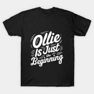 ollie is just the beginning skater tricks T-Shirt